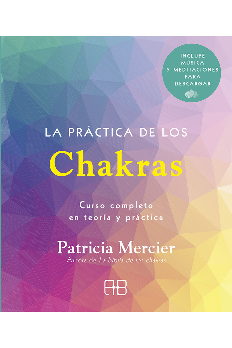 La práctica de los chakras. Curso completo en teoría y práctica