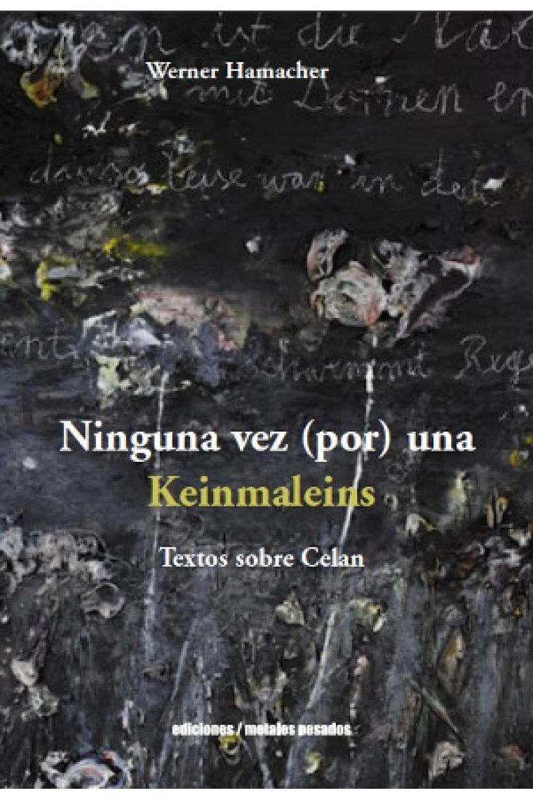 Ninguna vez (por) una: Keinmaleins (Textos sobre Celan)