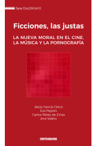 Ficciones, las justas. La nueva moral en el cine, la música y la pornografía