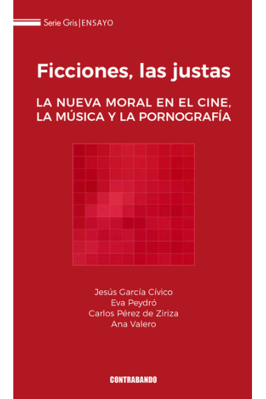 Ficciones, las justas. La nueva moral en el cine, la música y la pornografía