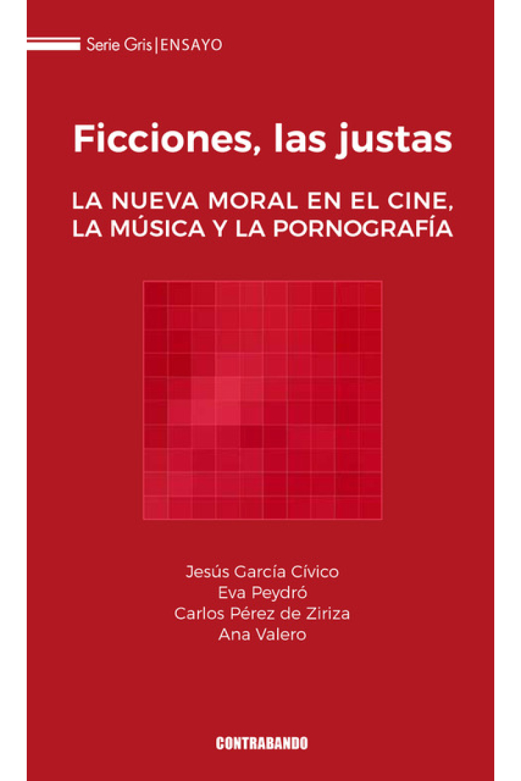 Ficciones, las justas. La nueva moral en el cine, la música y la pornografía