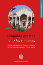 España y Persia. Relato indefinible de algunos trazos de su historia diplomática (1572-1986)