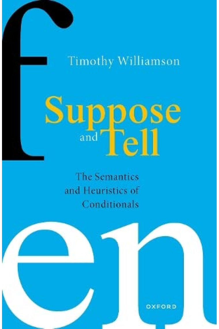 Suppose and Tell: The Semantics and Heuristics of Conditionals