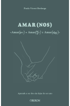 Amar(me) + Amar(te) = Amar(nos). Aprende a ser dos, sin dejar de ser uno