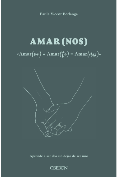 Amar(me) + Amar(te) = Amar(nos). Aprende a ser dos, sin dejar de ser uno