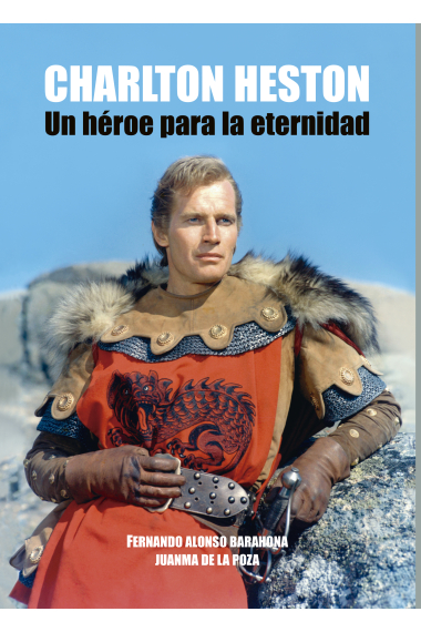 Charlton Heston. Un héroe para la eternidad