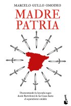 Madre patria. Desmontando la leyenda negra desde Bartolomé  de las Casas hasta el separatismo catalán