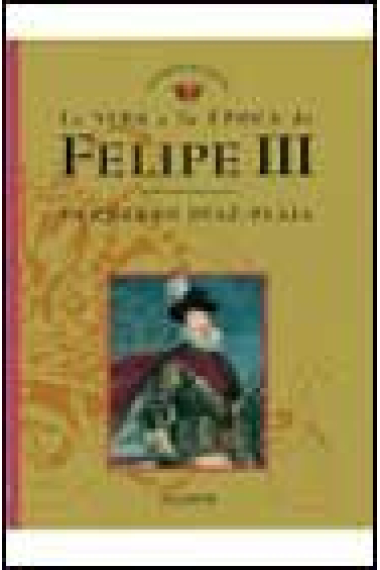 La vida y la época de Felipe III