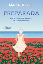 Preparada. Cómo afrontar, con serenidad, una vida sin perspectiva