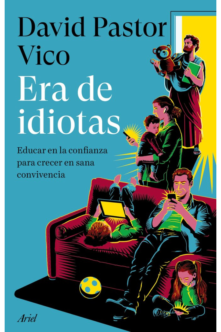 Era de idiotas: educar en la confianza para crecer en sana convivencia