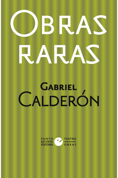 Obras raras (Mi muñequita, la farsa · La mitad de Dios · Historia de un jabalí o Algo de Ricardo · Mi pequeño mundo porno · Mi eterno fin del mundo)