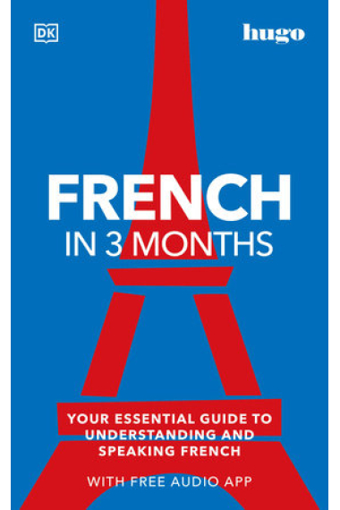 French in 3 Months with Free Audio App : Your Essential Guide to Understanding and Speaking French