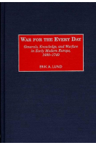 War for the every day (Generals, knowledge, and warfare in early modern Europe, 1680-1740)