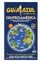 Centroamérica -Guatemala, Belice, Honduras, El Salvador, Nicaragua, Costa Rica y Panamá-. Guía Azul