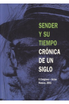 Sender y su tiempo : crónica de un siglo. Actas del II Congreso sobre Ramón J. Sender, Huesca 2001