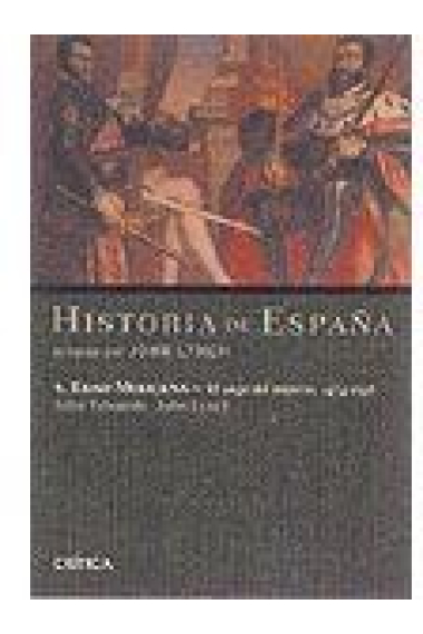 Historia de España. Vol.4. Edad Moderna. El auge del Imperio, 1474-1598