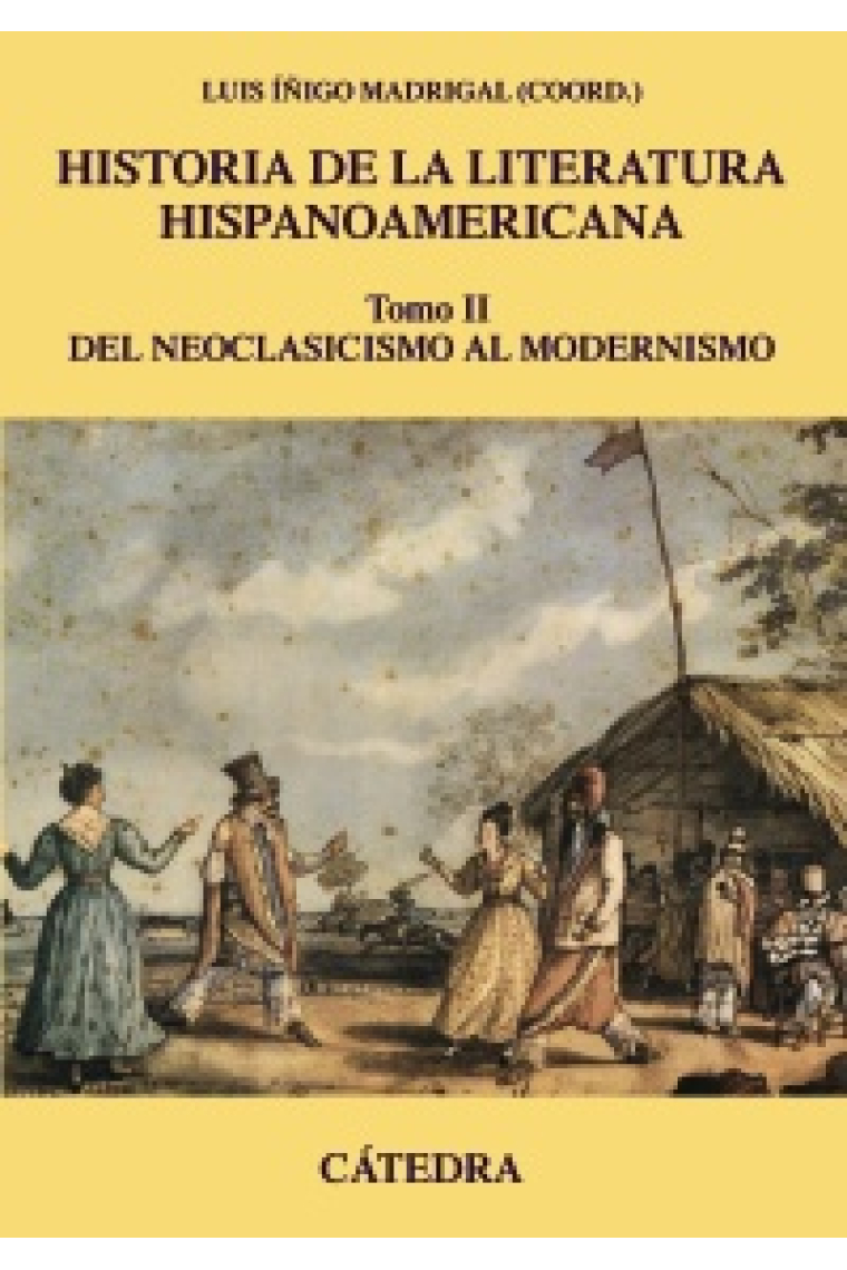 Historia de la literatura hispanoamericana (Tomo II): del Neoclasicismo al Modernismo