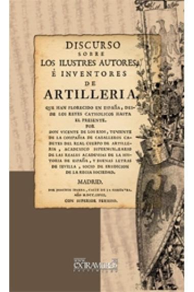 Discurso sobre los ilustres autores é inventores de artilleria (facsímil)