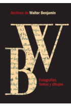 Archivos de Walter Benjamin: Fotografías, textos y dibujos