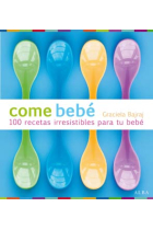 Come bebé : 100 recetas irresistibles para tu bebé