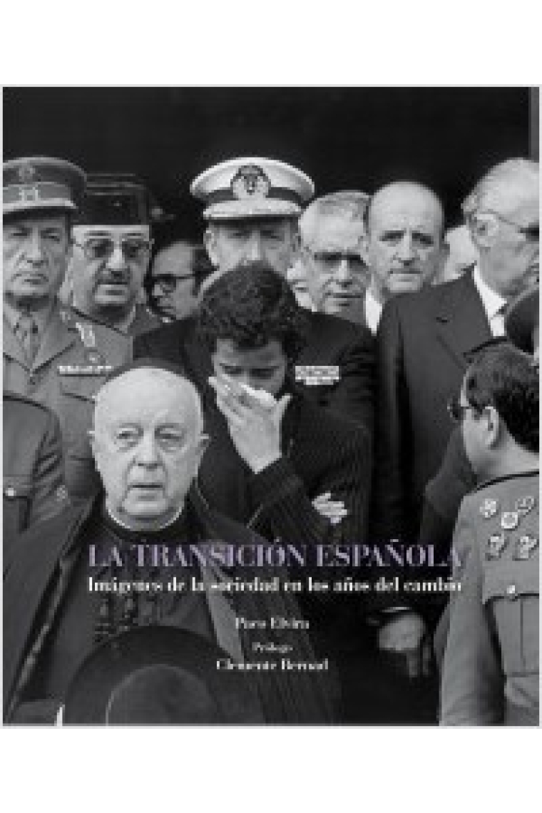 La transición española. Imágenes de los años que cambiaron nuestra historia