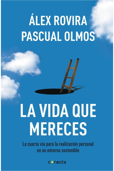 La vida que mereces. La cuarta vía para la realización personal en un entorno sostenible