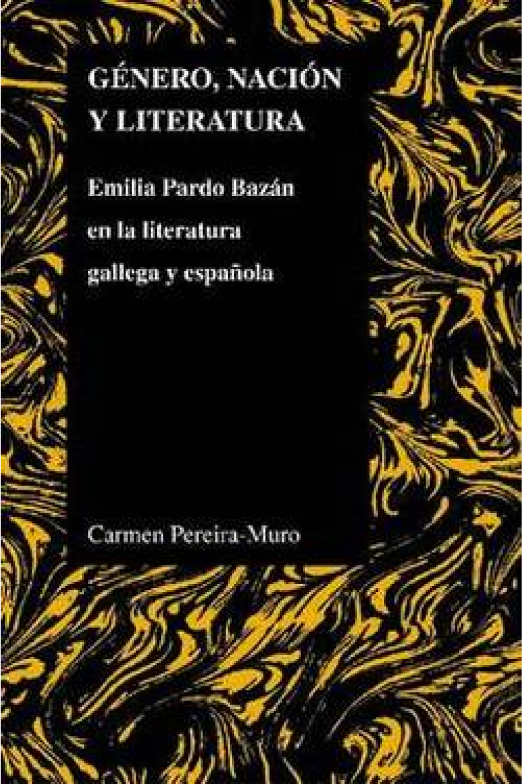 Género, nación y literatura: Emilia Pardo Bazán en la literatura gallega y española