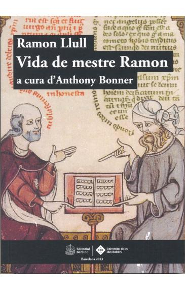 Ramon Llull. Vida de mestre Ramon (a cura d'Anthony Bonner)