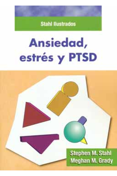 Stahl Ilustrados. Ansiedad, estrés y PTSD