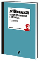 Para la reforma moral e intelectual. Antonio Gramsci (Precedido de dos textos de Manuel Sacristán)