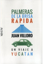 Palmeras de la brisa rápida. Un viaje a Yucatán