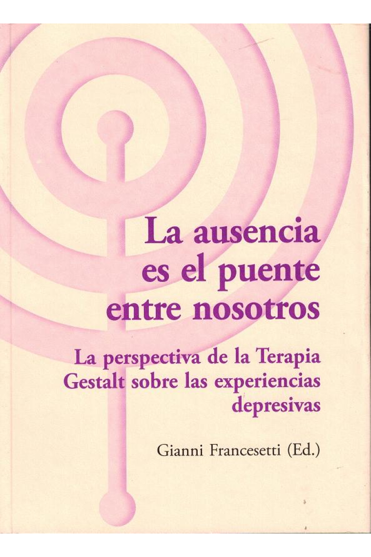 La ausencia es el puente entre nosotros.  La perspectiva de la Terapia Gestalt sobre las experiencias  depresivas