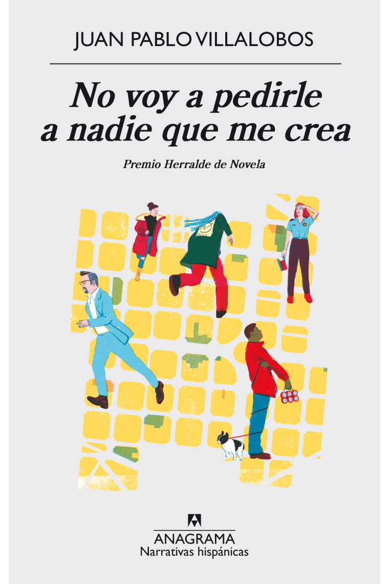 No voy a pedirle a nadie que me crea (Premio Herralde de novela 2016)