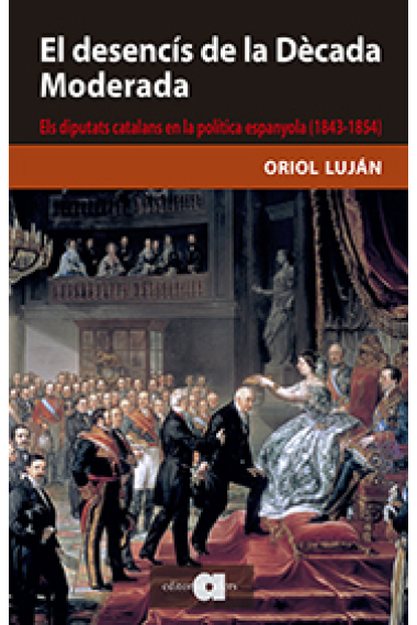 El desencís de la Dècada Moderada. Els diputats catalans en la política espanyola (1843-1854)