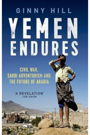 Yemen Endures: Civil War, Saudi Adventurism and the Future of Arabia