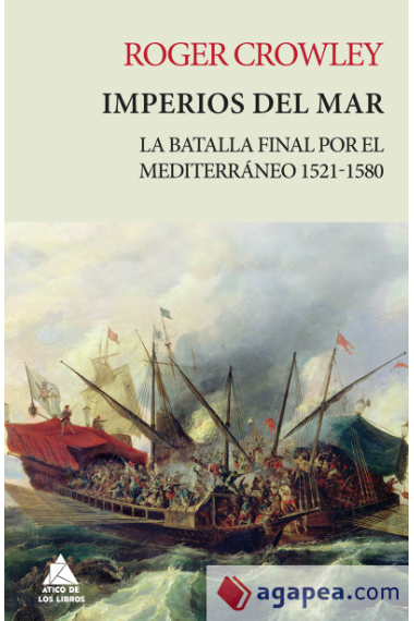 Imperios del mar. La batalla final por el Mediterráneo.1521-1580