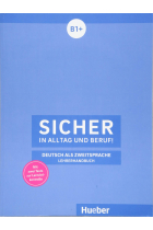 Sicher in Alltag und Beruf! B1+ - Lehrerhandbuch