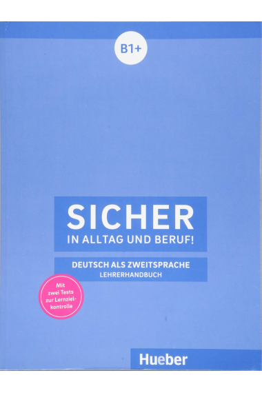 Sicher in Alltag und Beruf! B1+ - Lehrerhandbuch