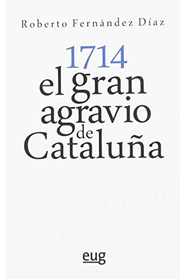 1714: el gran agravio de Cataluña