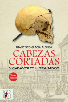 Cabezas cortadas y cadáveres ultrajados (Nueva edición)