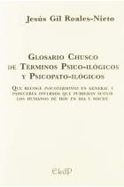 Glosario Chusco de Términos Psico-ilógicos y Psicopato-ilógicos. Que recoge psicotérminos en general y padeceres diversos que pueden sufrir los humanos de hoy en día y noche