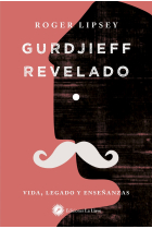 Gurdjieff revelado .Vida,legado y enseñanzas