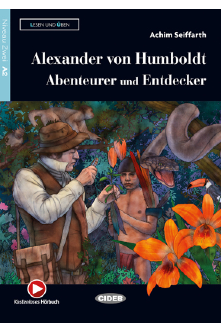 Alexander von Humboldt: Abenteurer und Entdecker