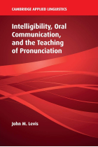 Intelligibility, Oral Communication, and the Teaching of Pronunciation