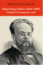 Rafael Farga Pellicer (1844-1890). Forjador de l'anarquisme català