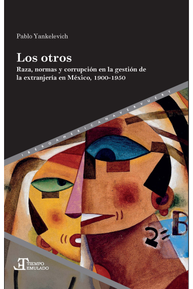 Los otros. braza, normas y corrupción en la gestión de la extranjería en México, 1900-1950