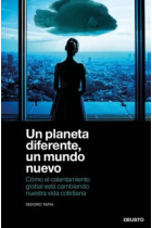 Un planeta diferente, un mundo nuevo. Cómo el calentamiento global está cambiando nuestra vida cotidiana