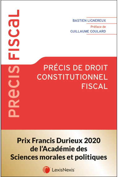 Précis de droit constitutionnel fiscal: Préface de Guillaume Goulard (Précis Fiscal)