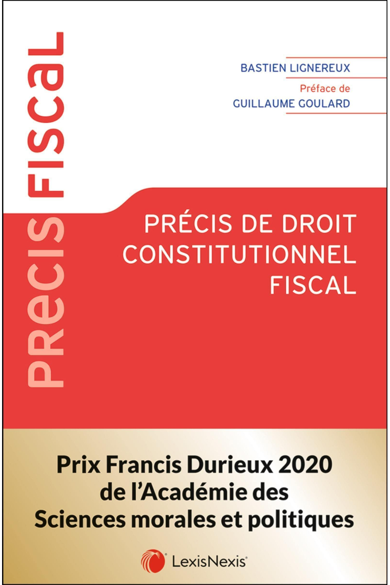 Précis de droit constitutionnel fiscal: Préface de Guillaume Goulard (Précis Fiscal)