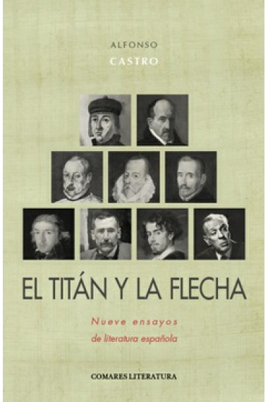 El Titán y la Flecha: nueve ensayos de literatura española